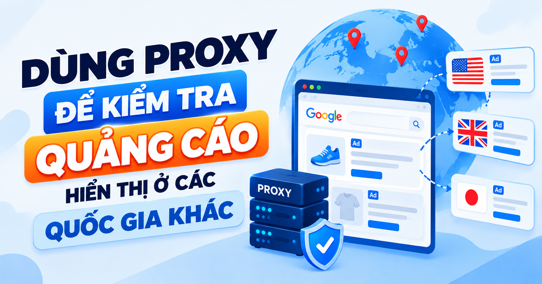 Dùng proxy kiểm tra quảng cáo hiển thị ở các quốc gia khác