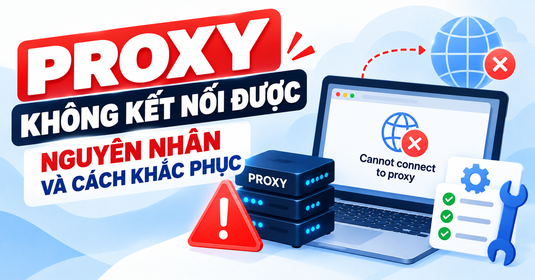 Proxy không kết nối được, nguyên nhân và cách khắc phục